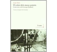 El Color Dels Meus Somnis. Converses Amb Georges Raillard