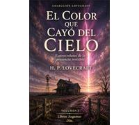 EL COLOR QUE CAYÓ DEL CIELO Y otros relatos de la presencia invisible: Colección Lovecraft volumen 3 (Clásicos de ciencia ficción, fantasía y terror)