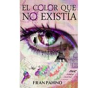 El color que no existía: Una historia de intriga, suspense y amor
