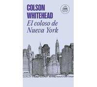 El coloso de Nueva York | Colson Whitehead