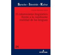 El columnismo lingüístico frente a la cambiante realidad de las lenguas: 24 (Sprache - Identität - Kultur)