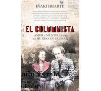 EL COLUMNISTA; AMOR Y MENTIRAS EN UN MUNDO EN GUERRA (Memorias y biografías)