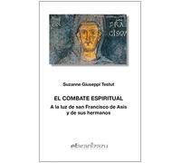 El combate Espiritual: A la luz de san Francisco de Asís y de sus hermanos: 74 (Hermano Francisco)