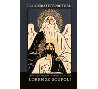El combate espiritual: Manual clásico de vida interior.