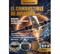 El combustible de aviación Anatomía de la calidad y filtracion: EQUIPAMIENTO DE FILTRACIÓN Y TRATAMIENTOS PARA LA DEPURACIÓN DEL COMBUSTIBLE (El ... Anatomía de la calidad del combustible)