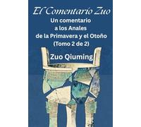 El Comentario Zuo: Un comentario a los Anales de la Primavera y el Otoño (Tomo 2 de 2)