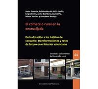 El comercio rural en la encrucijada: De la dotación a los hábitos de consumo: transformaciones y retos de futuro en el interior valenciano: 44 (Estudios y Documentos de Desarrollo Local)