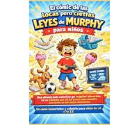 El cómic de las locas pero ciertas leyes de Murphy para niños: Una divertida colección de reglas absurdas que explican por qué las cosas raras siempre suceden en el peor momento.