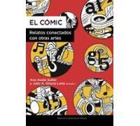 El Cómic. Relatos Conectados Con Otras Artes