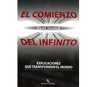 El comienzo del infinito: Explicaciones que transforman el mundo (DIVULGACION CIENTIFICA)
