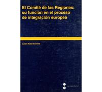 El Comité de las Regiones: su función en el proceso de integración europea: Su Funcion En El Proceso de Integracion Europea (SIN COLECCION)