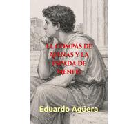 El compás de Atenas y la espada de Menfis: Una novela épica sobre la caída de los imperios, balística militar y el filósofo que rediseñó el mundo antiguo. (Novelas ejemplares del autor)