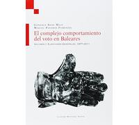 El Complejo Comportamiento Del Voto En Baleares. Volumen I: Elecciones Generales, 1977-2011 (Torre de l'amor)