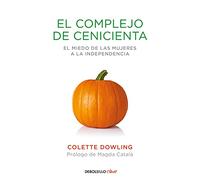 El complejo de Cenicienta: El miedo de las mujeres a la independencia (Clave)