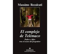 El complejo de Telémaco: Padres e hijos tras el ocaso del progenitor: 468 (Argumentos)