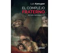 El complejo fraterno: Estudio psicoanalítico