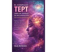 El complejo libro de trabajo de recuperación del TEPT para mentes neurodivergentes: Calma tu sistema, reduce el agobio, sana los traumas infantiles y recupera el equilibrio emocional.
