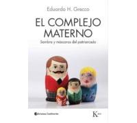 El complejo materno: Sombra y máscaras del patriarcado (Psicología)