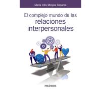 El complejo mundo de las relaciones interpersonales (Manuales prácticos)