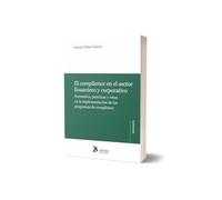 El compliance en el sector financiero y corporativo: Normativa, prácticas y retos en la implementación