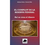 El Complot de la Reserva Federal: Así se crea el Dinero