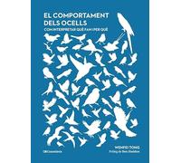 El Comportament Dels Ocells: Com interpretar què fan i per què (Altres natura)
