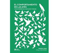 El Comportamiento De Las Aves: Cómo interpretar lo que hacen y por qué (Otros Naturaleza)
