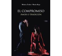 El compromiso: Amor o tradición: 1 (Novela)