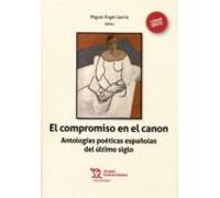 El Compromiso En El Canon. Antologías Poéticas Españolas Del Último Siglo