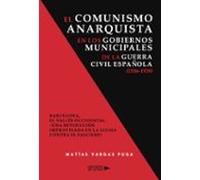 El Comunismo Anarquista En Los Gobiernos Municipales De La Guerra Civi