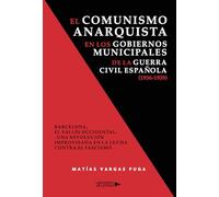 El comunismo anarquista en los gobiernos municipales de la guerra civil española (1936 1939)