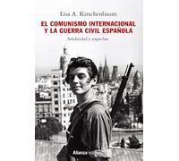El comunismo internacional y la Guerra Civil española: Solidaridad y sospechas: 825 (Alianza Ensayo)