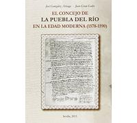 El Concejo de la Puebla del Río en la Edad Moderna (1578-1590): 19 (Historia. Otras Publicaciones)