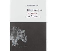 El Concepto De Amor En Arendt (Lecturas de Filosofía)
