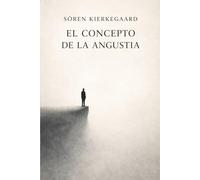 El Concepto de la Angustia - Soren Kierkegaard: El Concepto de la Angustia Kierkegaard (Soren Kierkegaard: Obra Modernizada en Español)