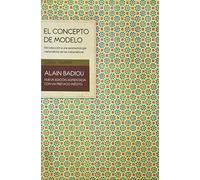 El concepto de modelo. Introducción a una epistemología materialista de las matemáticas. Nueva edición aumentada con un prefacio inédito. Traducción