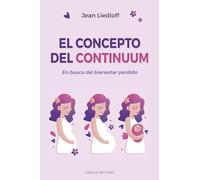El Concepto Del Continuum: En busca del bienestar perdido (SIN COLECCION)