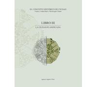 EL CONCEPTO HISTÓRICO DE CIUDAD. Utopía, Ciudad Ideal y Morfología Urbana: LA CIUDAD PLANIFICADA