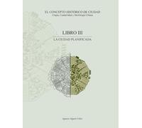 EL CONCEPTO HISTÓRICO DE CIUDAD. Utopía, Ciudad Ideal y Morfología Urbana: LA CIUDAD PLANIFICADA