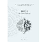 EL CONCEPTO HISTÓRICO DE CIUDAD. Utopía, Ciudad Ideal y Morfología Urbana: LA CIUDAD SIN LÍMITES