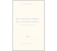El concepto poíesis en la filosofía griega (Colección Clásicos Dykinson. Serie estudios.)