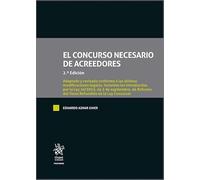 El concurso necesario de acreedores 2ª Edición. Adaptado y revisado a las últimas modificaciones legales (Tratados, Comentarios y Practicas Procesales)