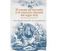 El conde de Cervelló y la creación literaria del siglo XVIII: Mecenazgo, poesía y teatro (SIN COLECCION)