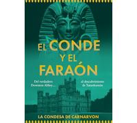 El conde y el faraón: Del Downton Abbey real... al descubrimiento de Tutankamón (EDICIONES INCONEXAS)