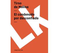 El Condenado Por Desconfiado
