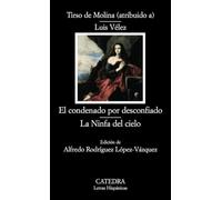 El condenado por desconfiado; La Ninfa del cielo (Letras Hispánicas)