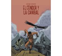 El cóndor y la caníbal | Víctor Coyote
