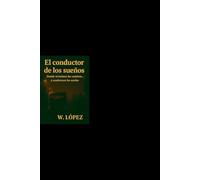 El conductor de los sueños: Donde terminan los caminos... y comienzan los sueños
