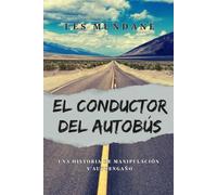 El Conductor Del Autobús: Una Historia de Manipulación Y Autoengaño