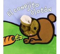 El conejito Glotón (Castellano - A PARTIR DE 0 AÑOS - MANIPULATIVOS (LIBROS PARA TOCAR Y JUGAR), POP-UPS - Librodedos)